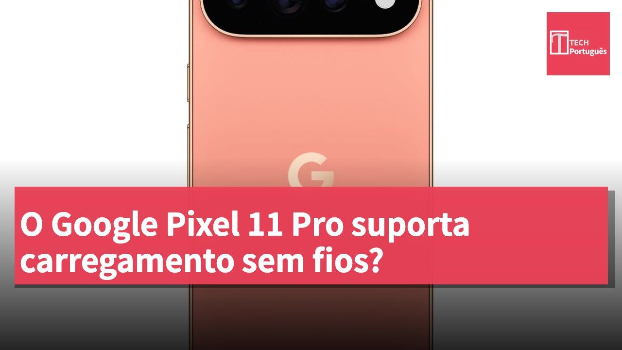 O Google Pixel 11 Pro suporta carregamento sem fios?