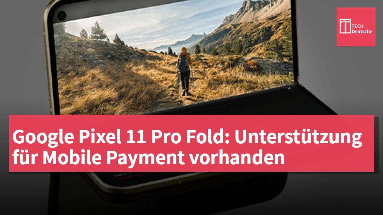 Google Pixel 11 Pro Fold: Unterstützung für Mobile Payment vorhanden
