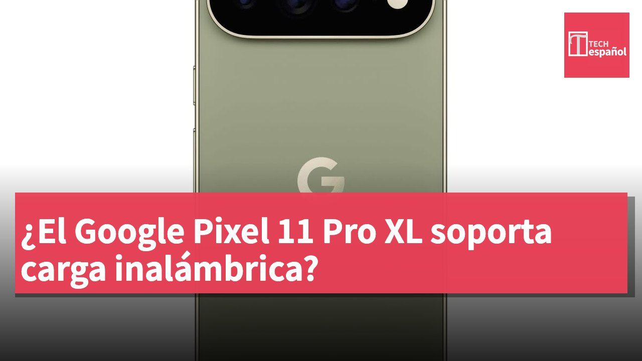 ¿El Google Pixel 11 Pro XL soporta carga inalámbrica?
