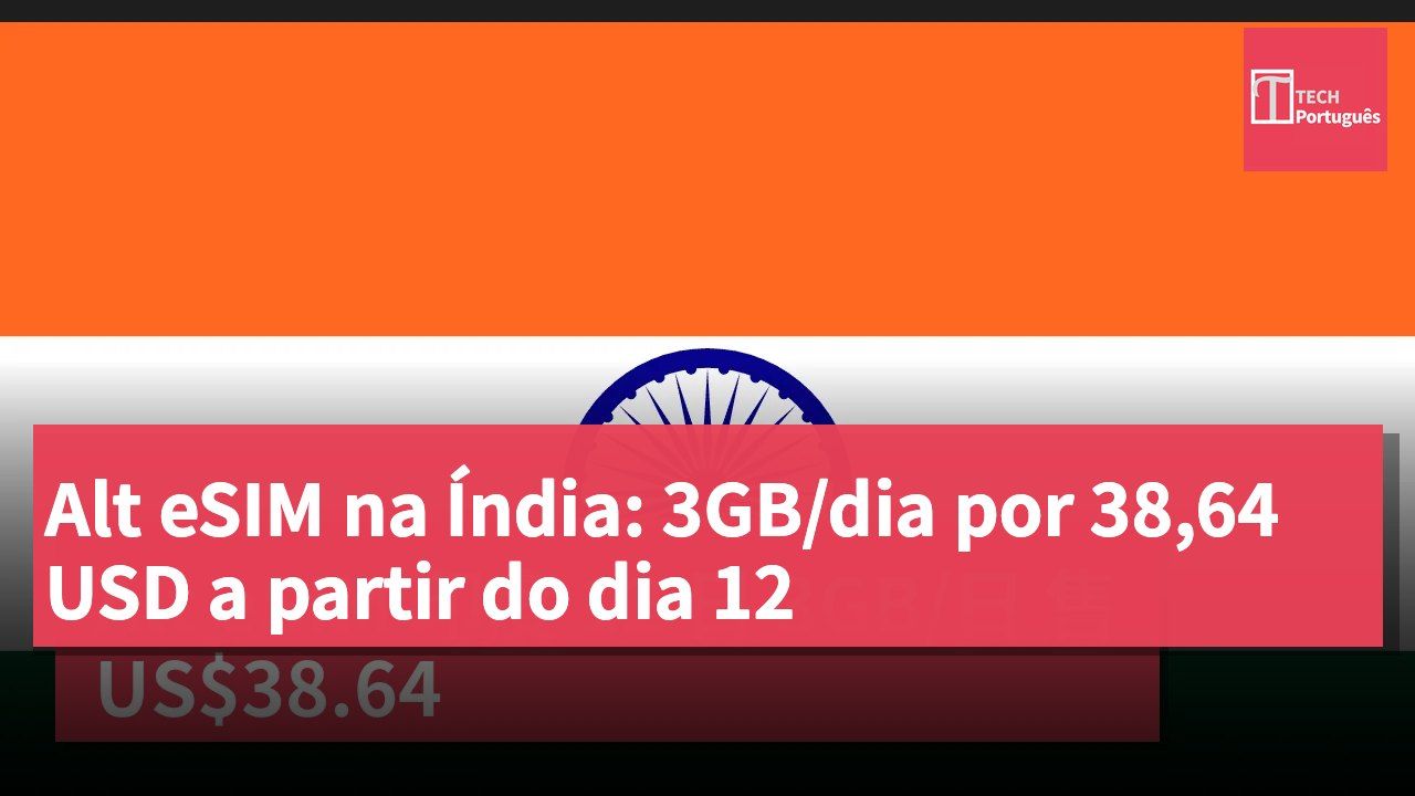 Alt eSIM na Índia: 3GB/dia por 38,64 USD a partir do dia 12