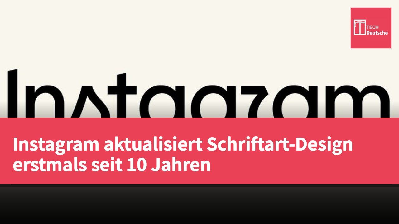 Instagram aktualisiert Schriftart-Design erstmals seit 10 Jahren
