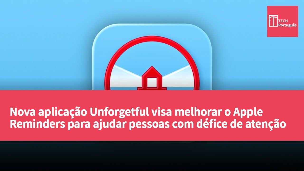 Nova aplicação Unforgetful visa melhorar o Apple Reminders para ajudar pessoas com défice de atenção a gerir tarefas.