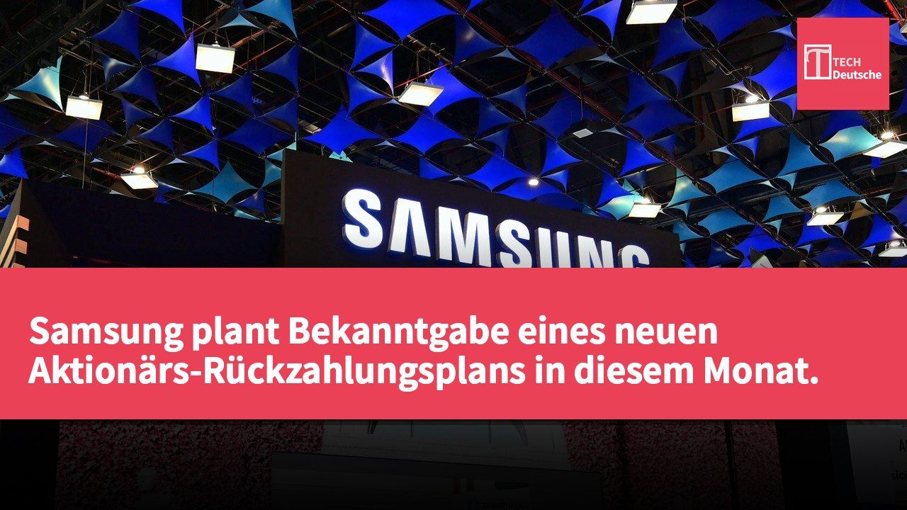 Samsung plant Bekanntgabe eines neuen Aktionärs-Rückzahlungsplans in diesem Monat.