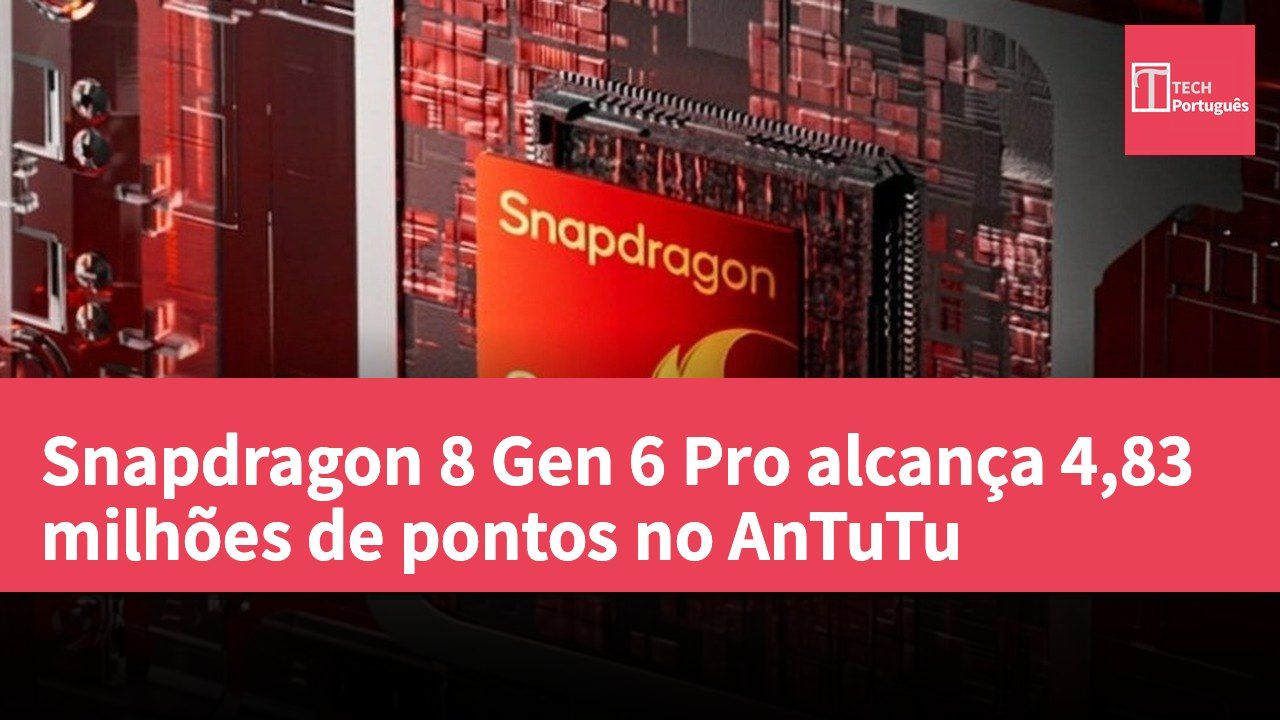 Snapdragon 8 Gen 6 Pro alcança 4,83 milhões de pontos no AnTuTu