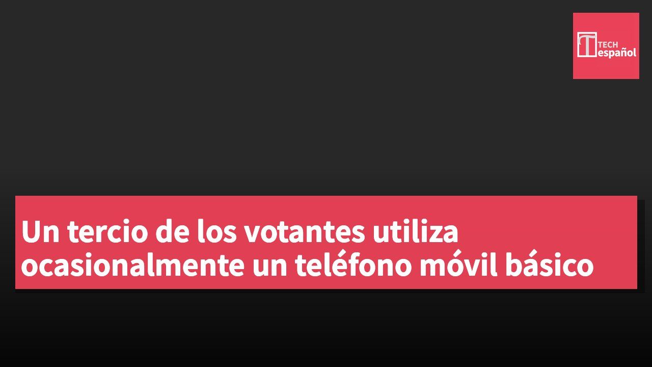 Un tercio de los votantes utiliza ocasionalmente un teléfono móvil básico