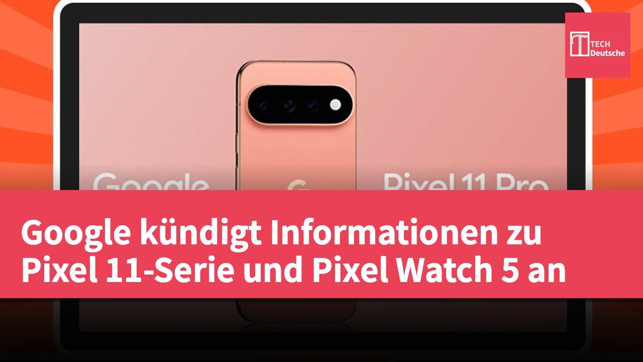 Google kündigt Informationen zu Pixel 11-Serie und Pixel Watch 5 an