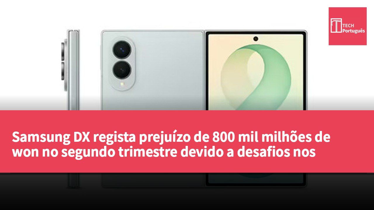 Samsung DX regista prejuízo de 800 mil milhões de won no segundo trimestre devido a desafios nos preços dos chips de armazenamento