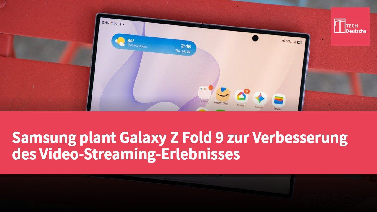 Samsung plant Galaxy Z Fold 9 zur Verbesserung des Video-Streaming-Erlebnisses