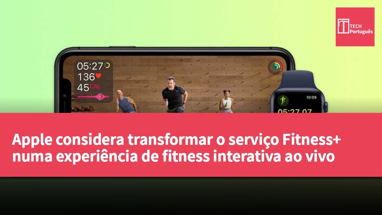 Apple considera transformar o serviço Fitness+ numa experiência de fitness interativa ao vivo