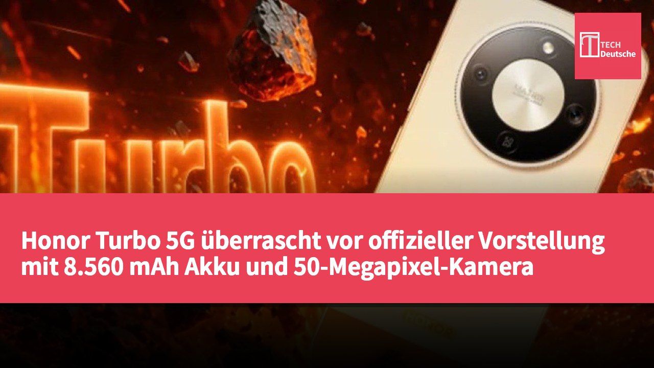 Honor Turbo 5G überrascht vor offizieller Vorstellung mit 8.560 mAh Akku und 50-Megapixel-Kamera