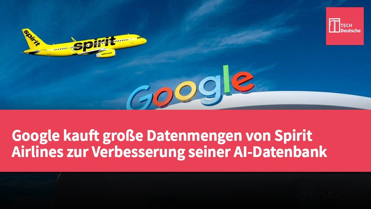 Google kauft große Datenmengen von Spirit Airlines zur Verbesserung seiner AI-Datenbank
