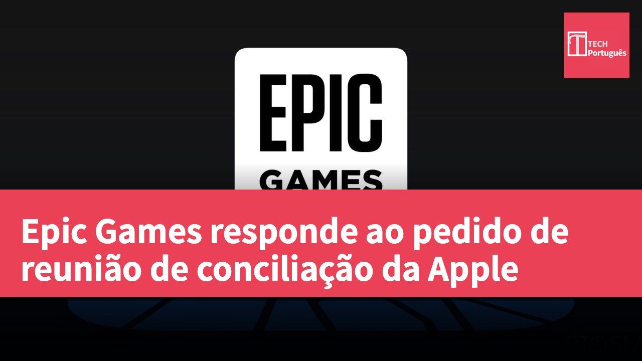 Epic Games responde ao pedido de reunião de conciliação da Apple
