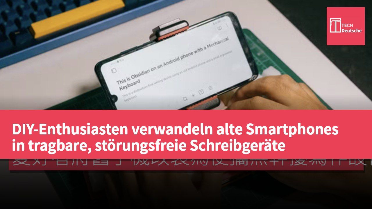 DIY-Enthusiasten verwandeln alte Smartphones in tragbare, störungsfreie Schreibgeräte