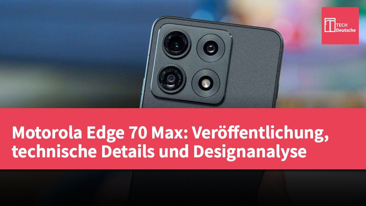 Motorola Edge 70 Max: Veröffentlichung, technische Details und Designanalyse