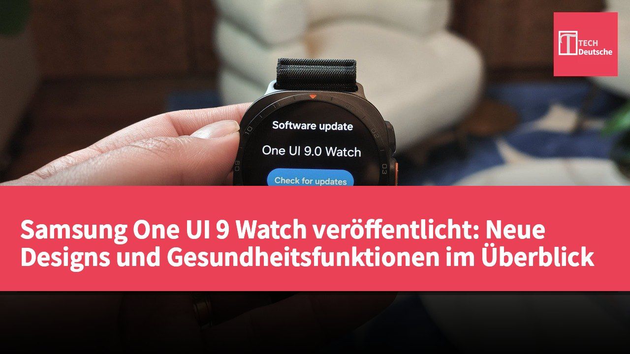 Samsung One UI 9 Watch veröffentlicht: Neue Designs und Gesundheitsfunktionen im Überblick