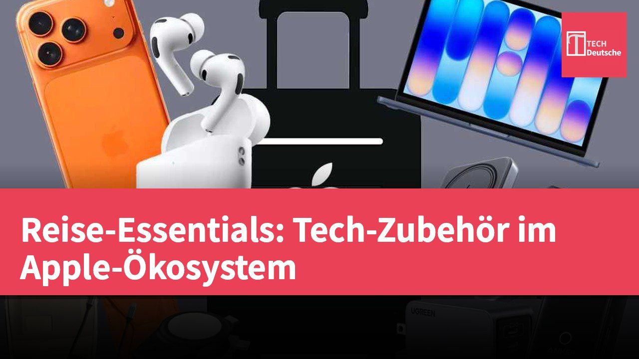 Reise-Essentials: Tech-Zubehör im Apple-Ökosystem