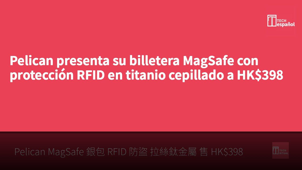 Pelican presenta su billetera MagSafe con protección RFID en titanio cepillado a HK$398