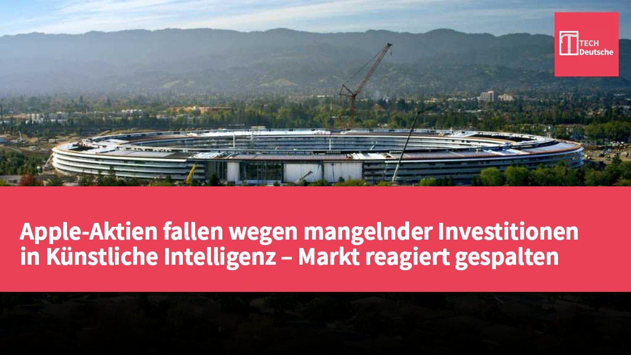 Apple-Aktien fallen wegen mangelnder Investitionen in Künstliche Intelligenz – Markt reagiert gespalten