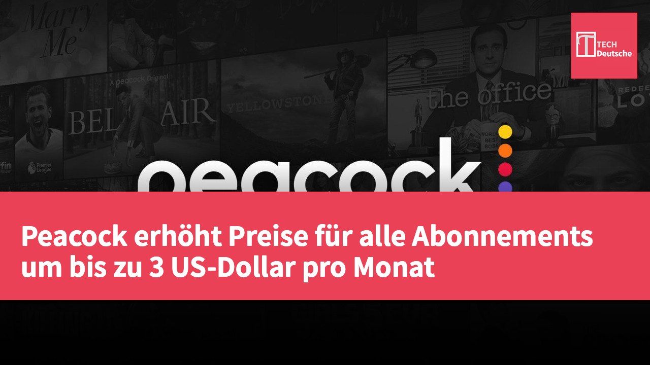 Peacock erhöht Preise für alle Abonnements um bis zu 3 US-Dollar pro Monat