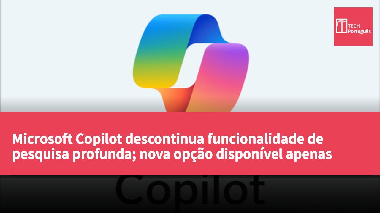 Microsoft Copilot descontinua funcionalidade de pesquisa profunda; nova opção disponível apenas para utilizadores do Microsoft 365 Premium