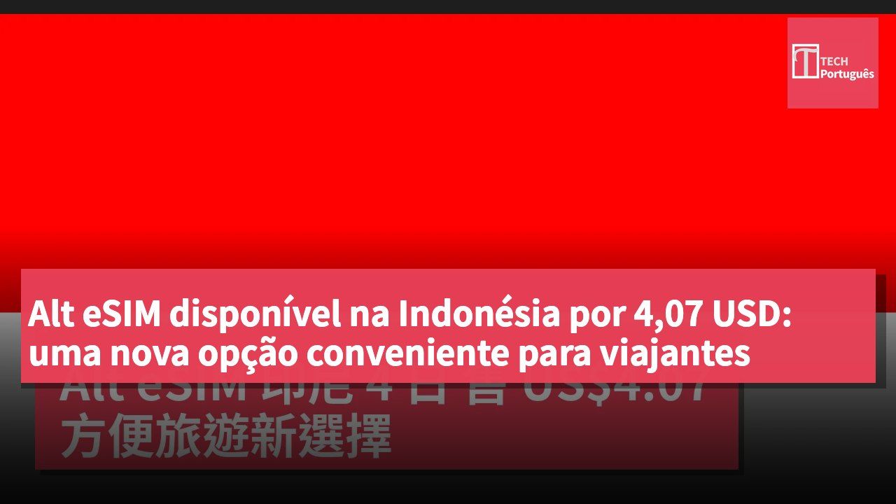 Alt eSIM disponível na Indonésia por 4,07 USD: uma nova opção conveniente para viajantes