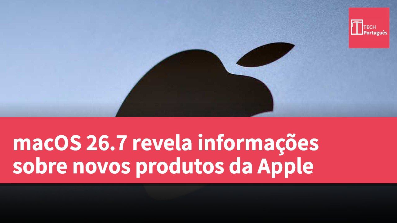 macOS 26.7 revela informações sobre novos produtos da Apple