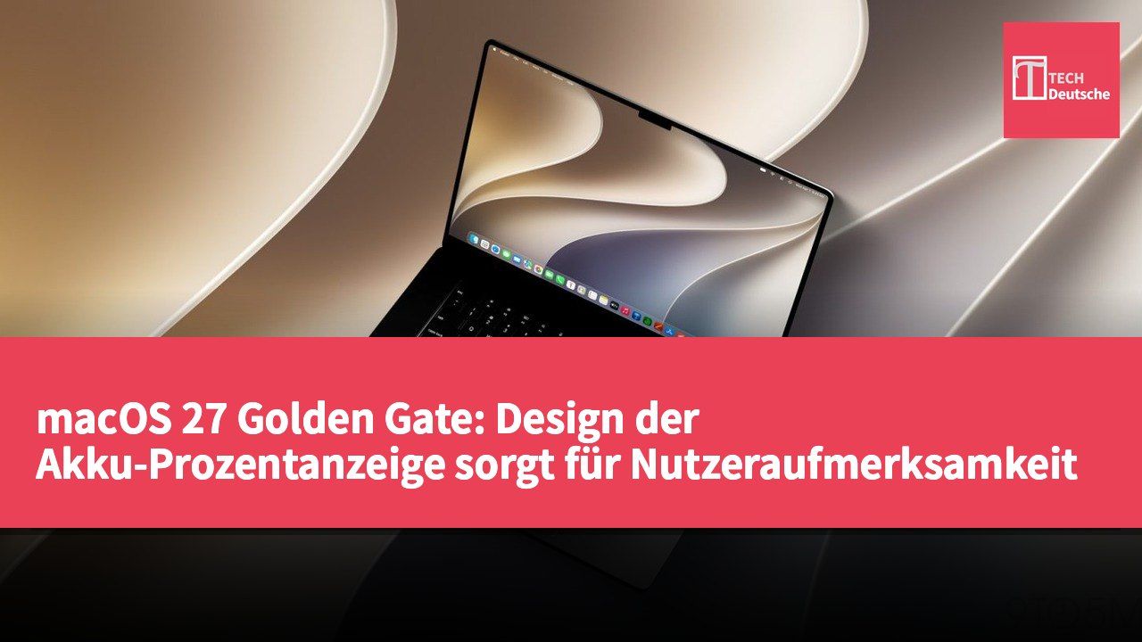 macOS 27 Golden Gate: Design der Akku-Prozentanzeige sorgt für Nutzeraufmerksamkeit
