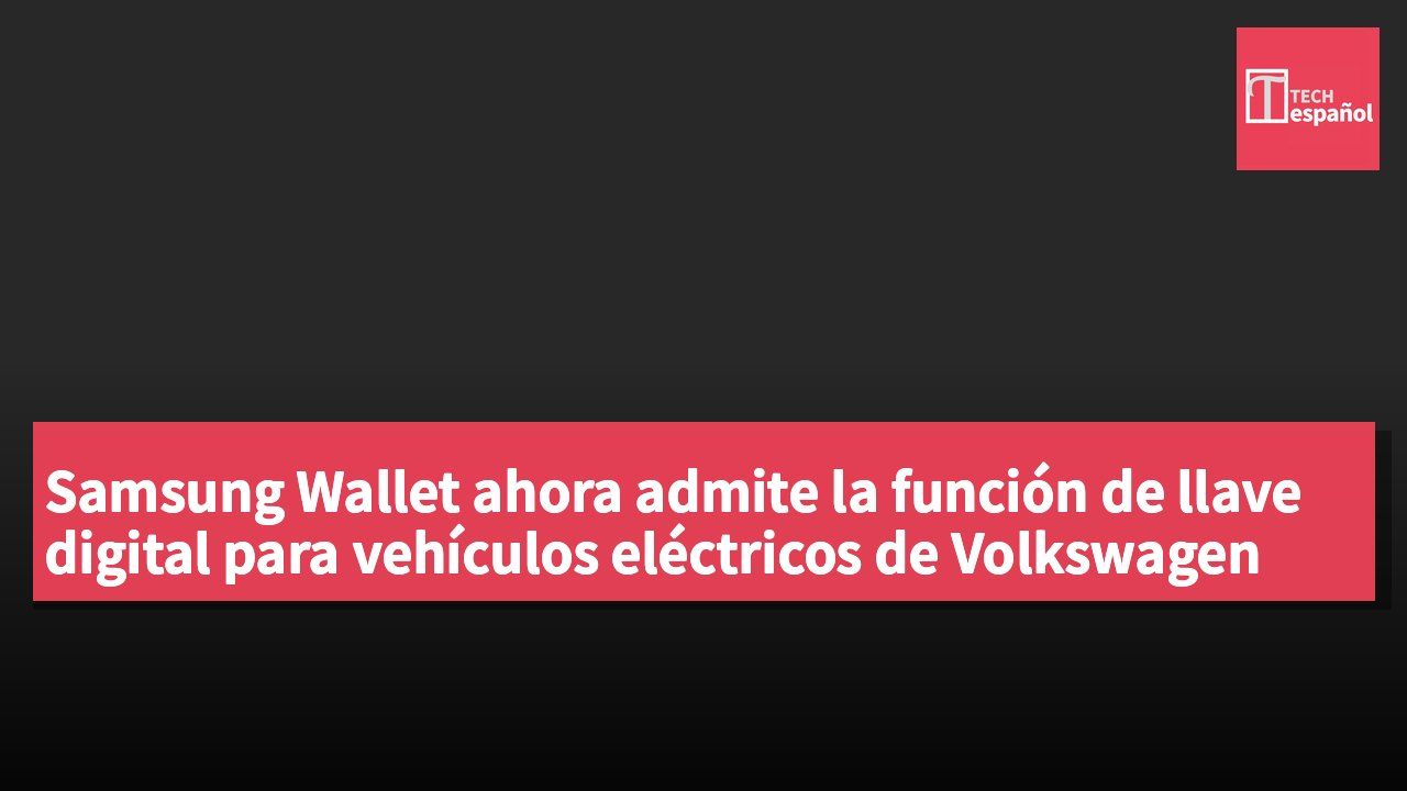 Samsung Wallet ahora admite la función de llave digital para vehículos eléctricos de Volkswagen