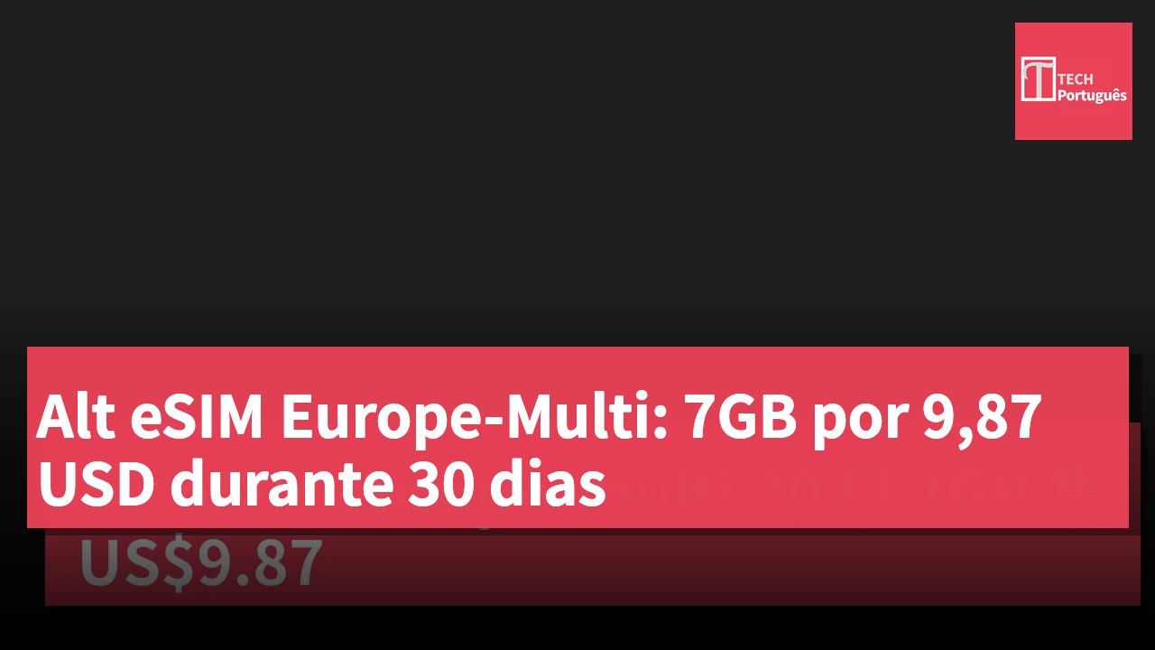 Alt eSIM Europe-Multi: 7GB por 9,87 USD durante 30 dias