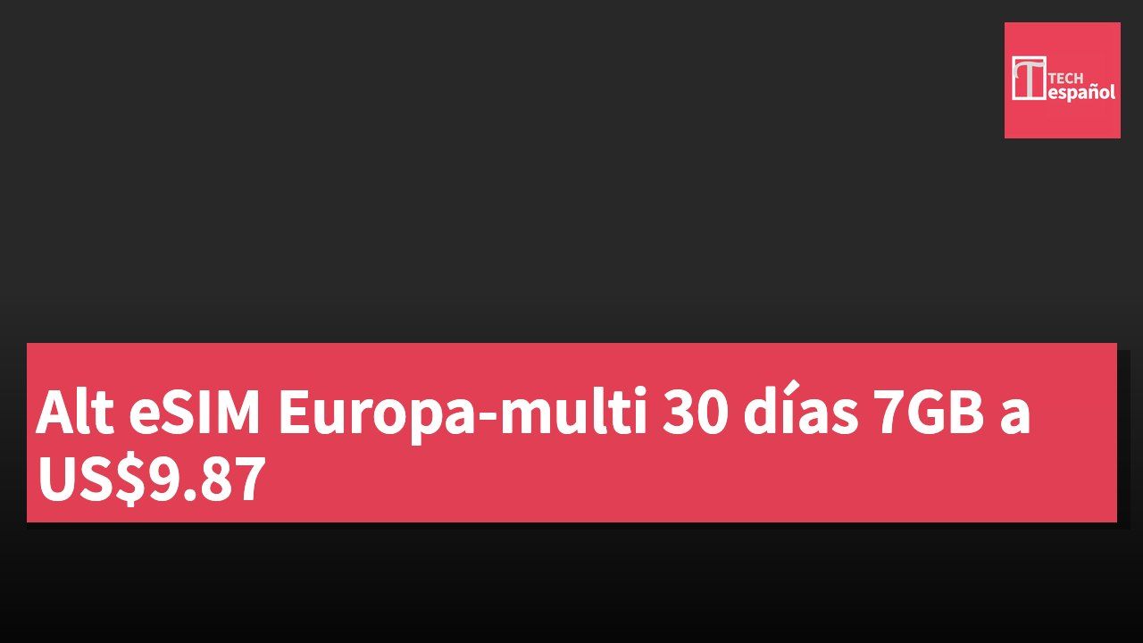 Alt eSIM Europa-multi 30 días 7GB a US$9.87