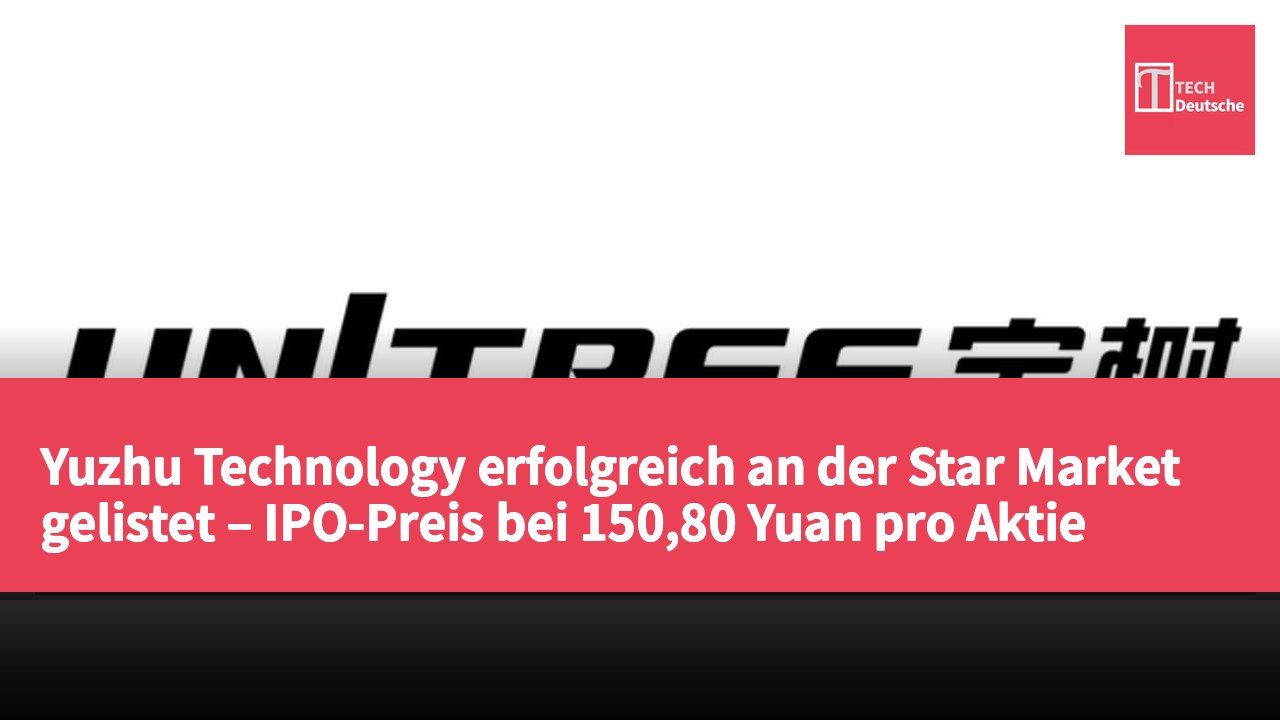 Yuzhu Technology erfolgreich an der Star Market gelistet – IPO-Preis bei 150,80 Yuan pro Aktie
