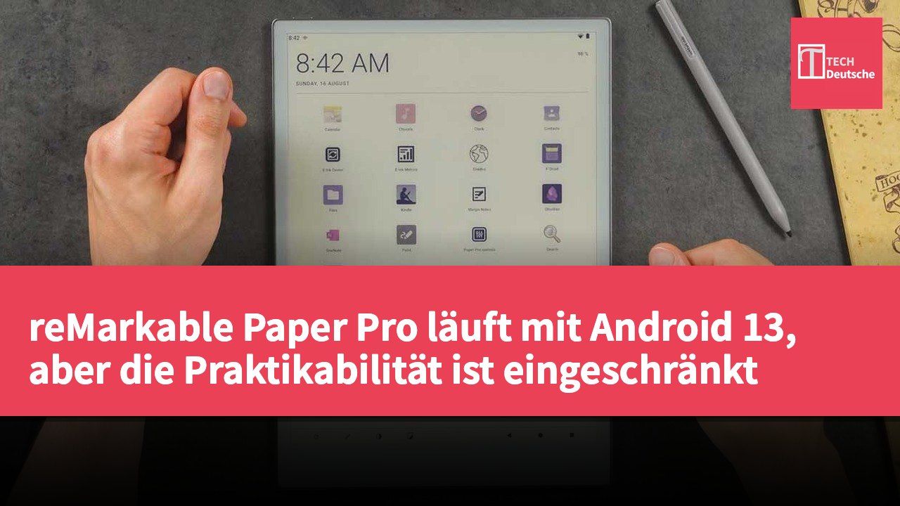 reMarkable Paper Pro läuft mit Android 13, aber die Praktikabilität ist eingeschränkt