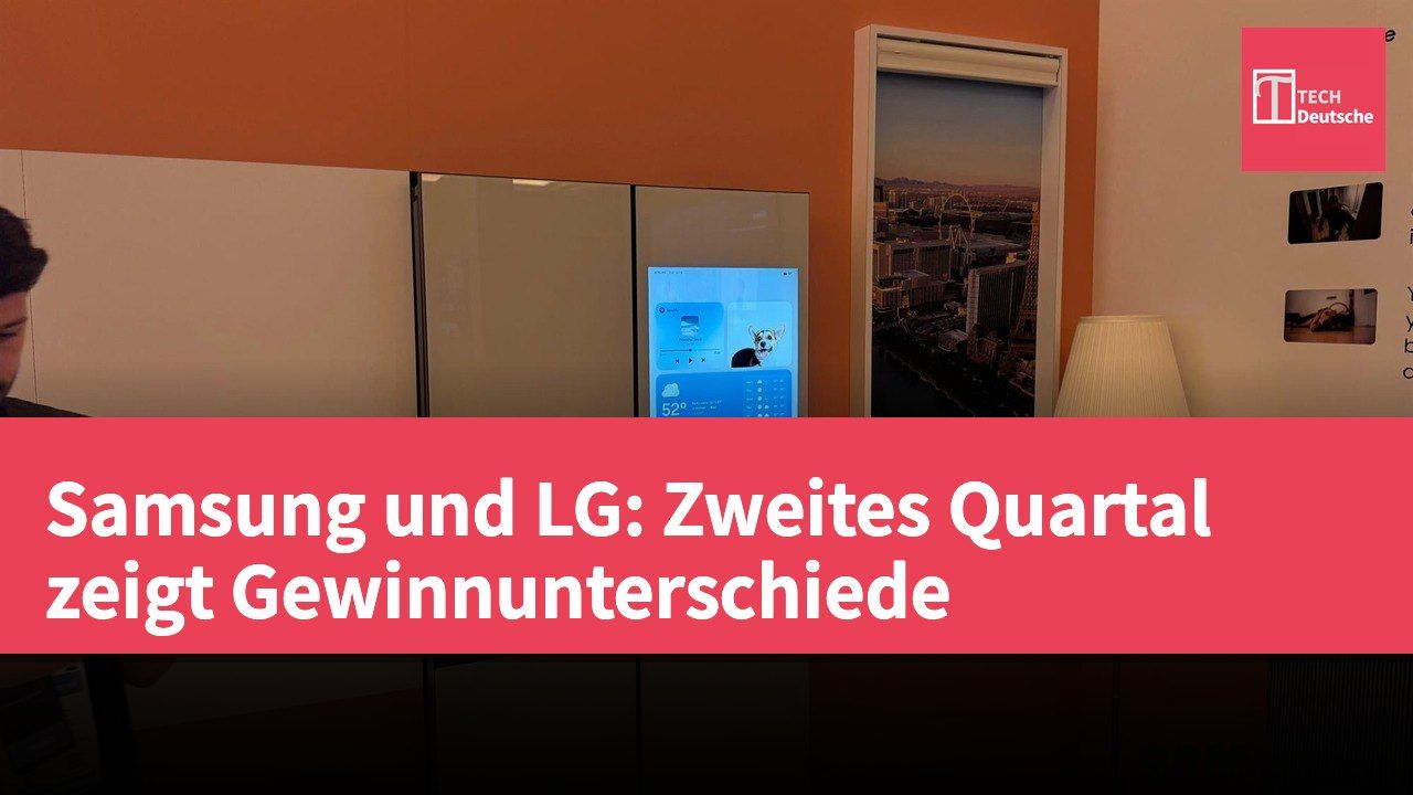 Samsung und LG: Zweites Quartal zeigt Gewinnunterschiede