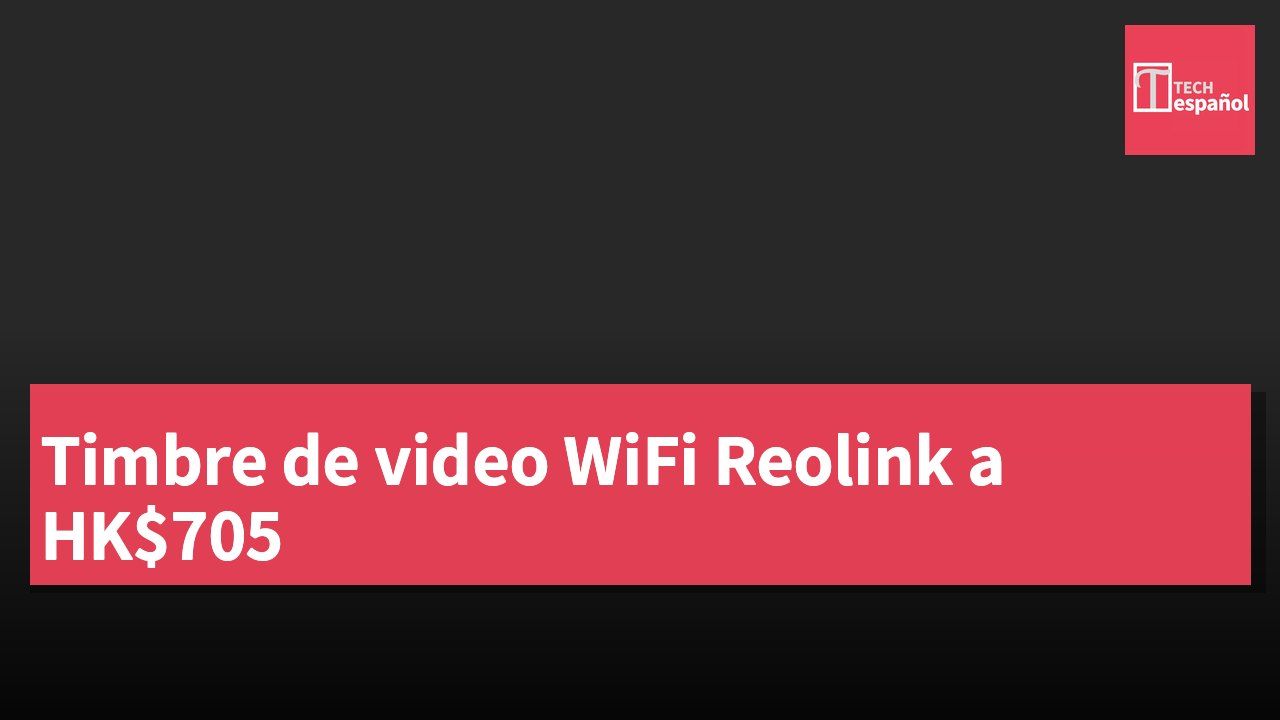 Timbre de video WiFi Reolink a HK$705
