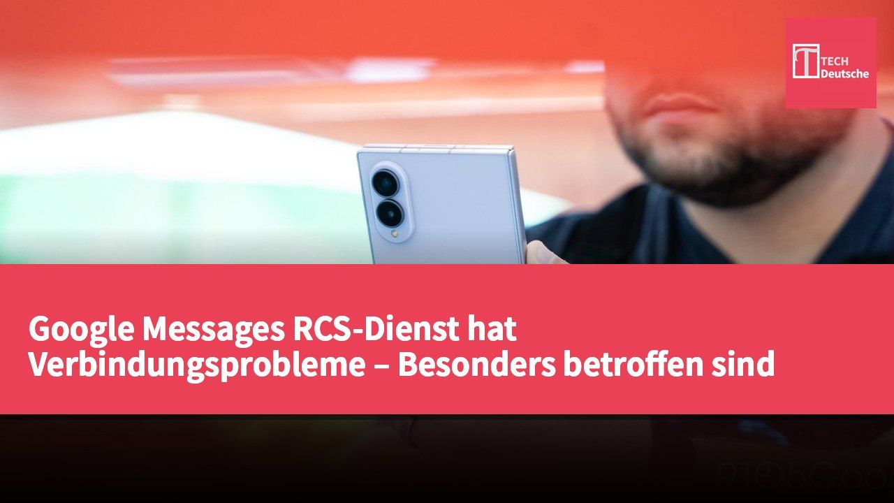 Google Messages RCS-Dienst hat Verbindungsprobleme – Besonders betroffen sind Galaxy-Nutzer