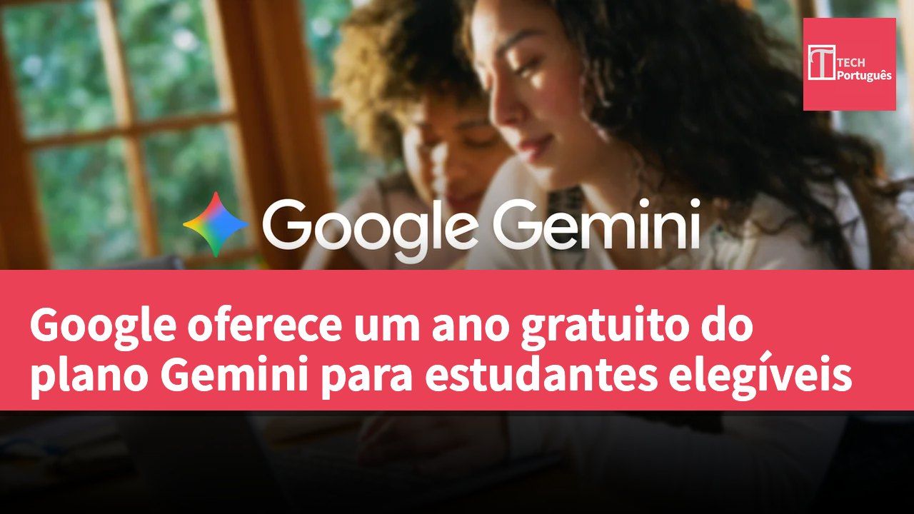 Google oferece um ano gratuito do plano Gemini para estudantes elegíveis