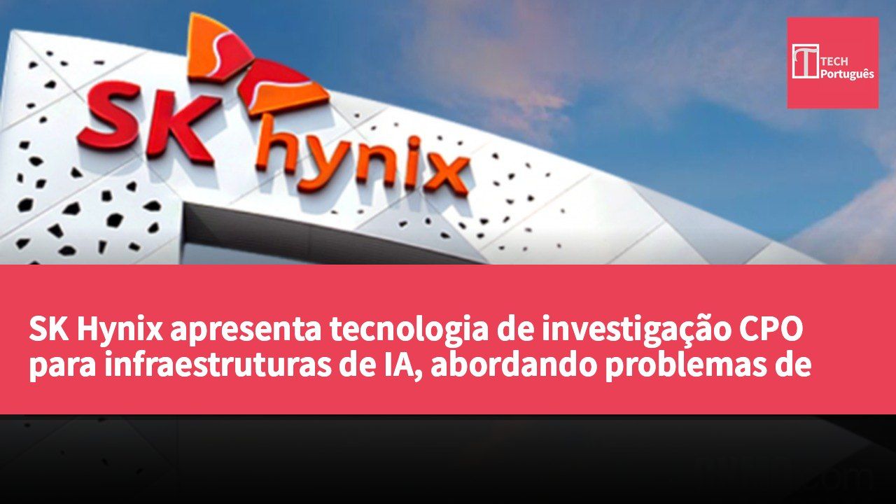 SK Hynix apresenta tecnologia de investigação CPO para infraestruturas de IA, abordando problemas de largura de banda