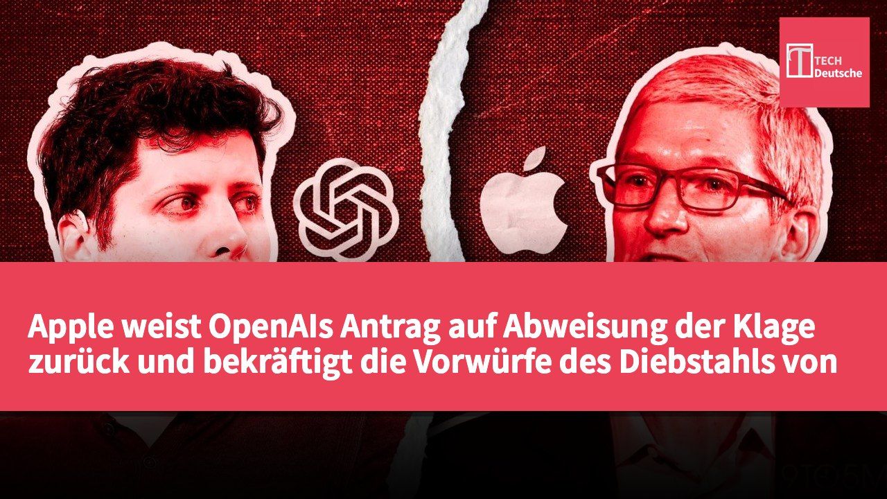 Apple weist OpenAIs Antrag auf Abweisung der Klage zurück und bekräftigt die Vorwürfe des Diebstahls von Geschäftsgeheimnissen.