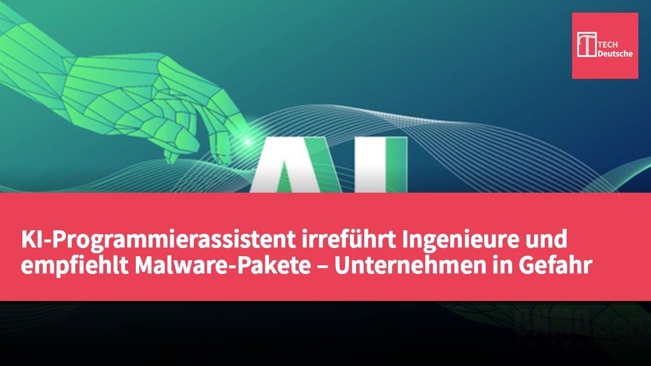 KI-Programmierassistent irreführt Ingenieure und empfiehlt Malware-Pakete – Unternehmen in Gefahr