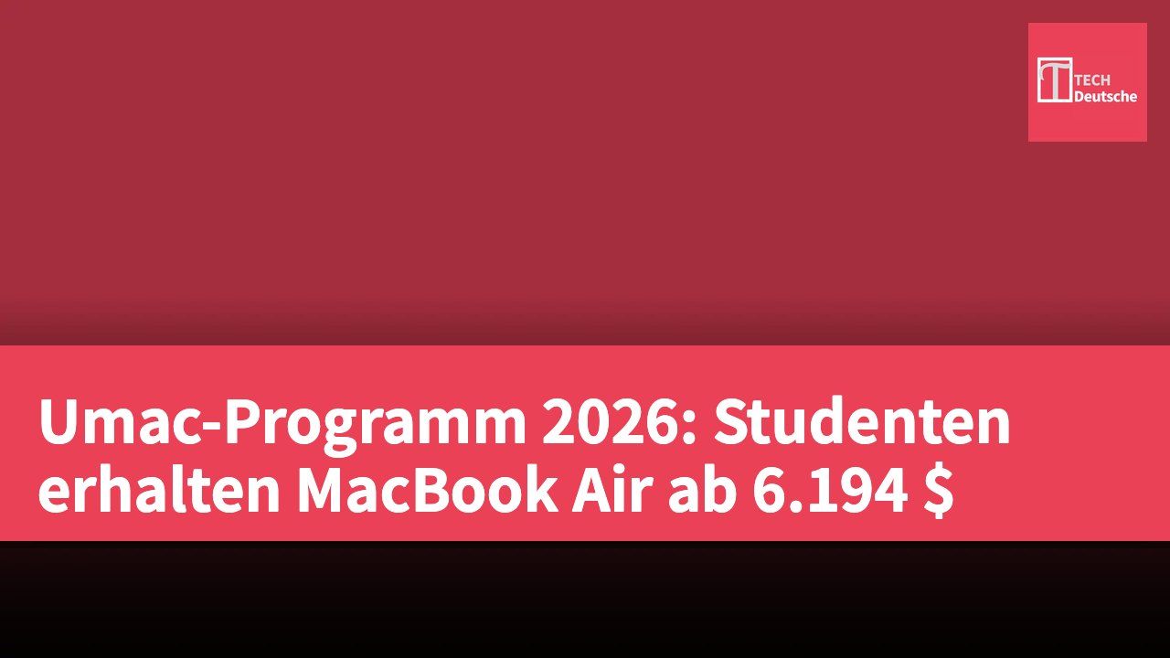 Umac-Programm 2026: Studenten erhalten MacBook Air ab 6.194 $