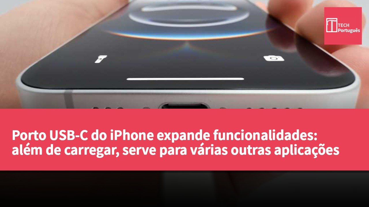 Porto USB-C do iPhone expande funcionalidades: além de carregar, serve para várias outras aplicações