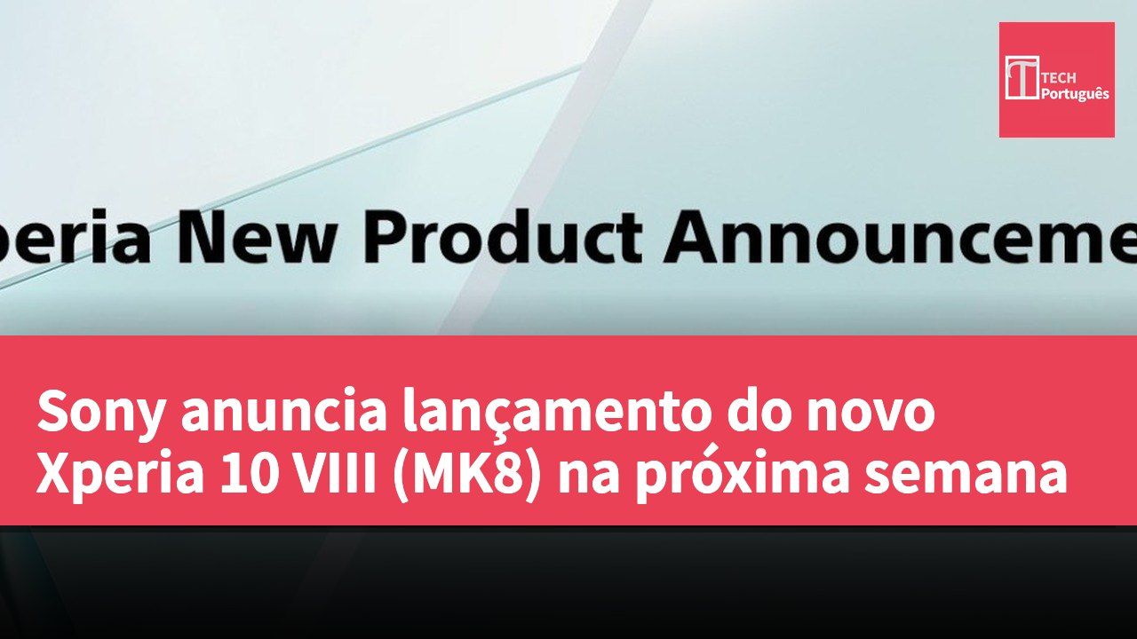 Sony anuncia lançamento do novo Xperia 10 VIII (MK8) na próxima semana