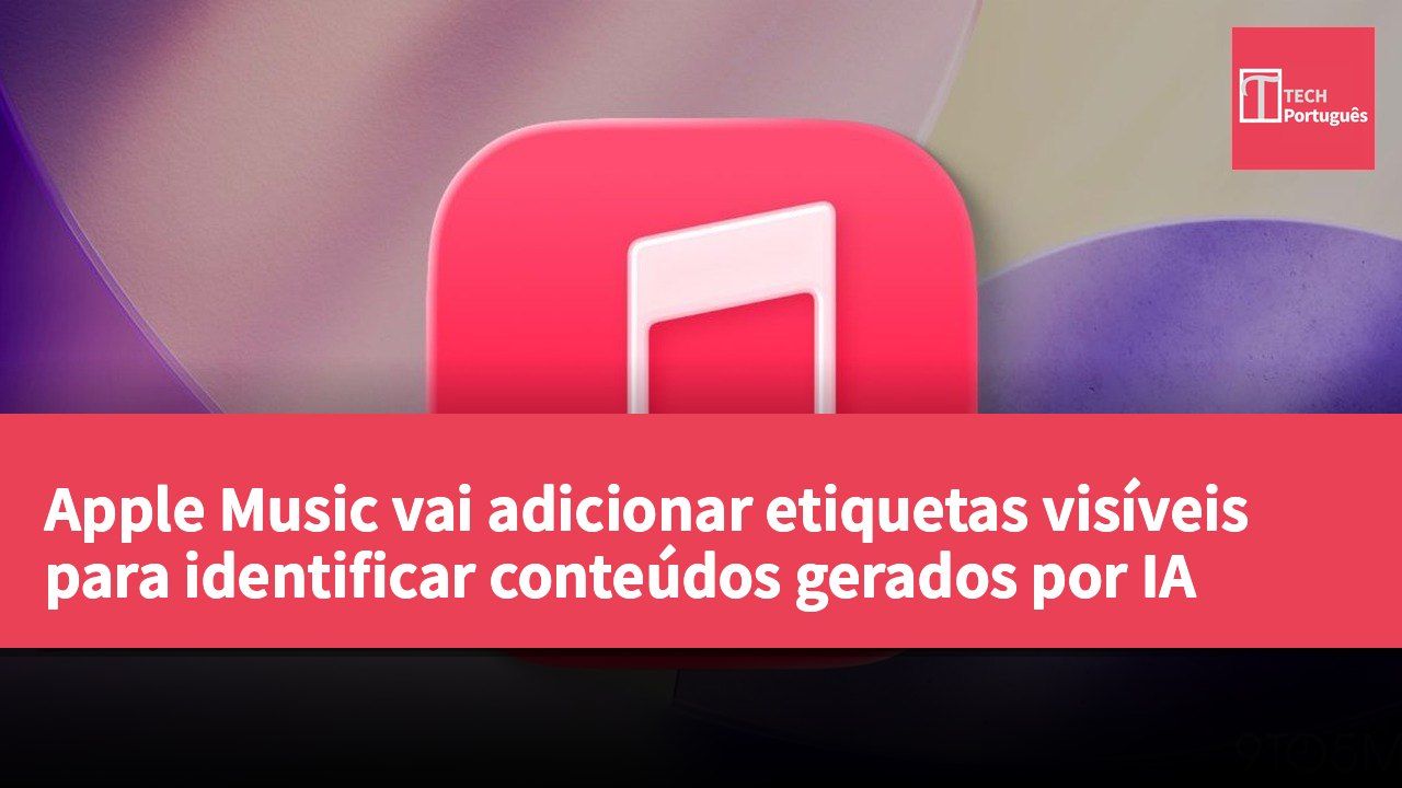 Apple Music vai adicionar etiquetas visíveis para identificar conteúdos gerados por IA