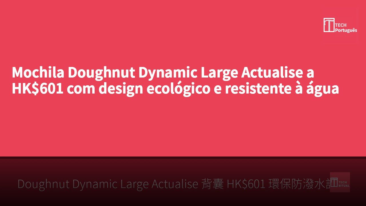 Mochila Doughnut Dynamic Large Actualise a HK$601 com design ecológico e resistente à água