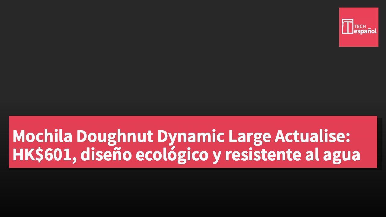 Mochila Doughnut Dynamic Large Actualise: HK$601, diseño ecológico y resistente al agua