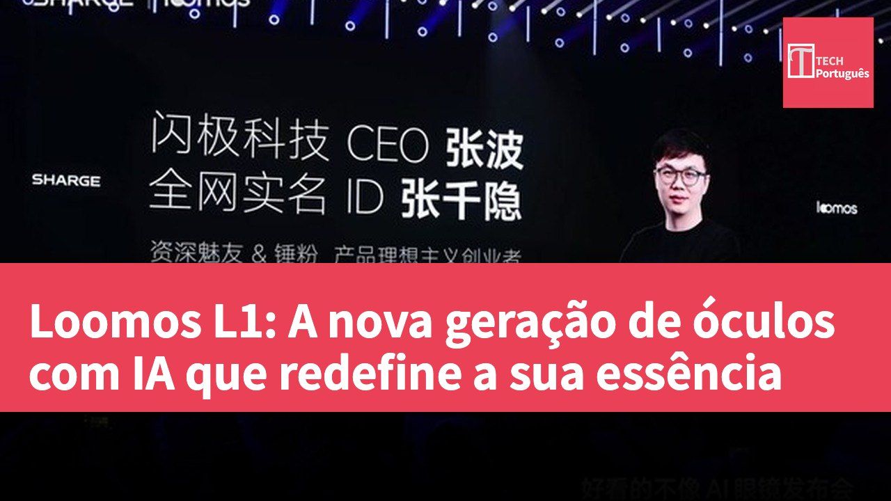 Loomos L1: A nova geração de óculos com IA que redefine a sua essência