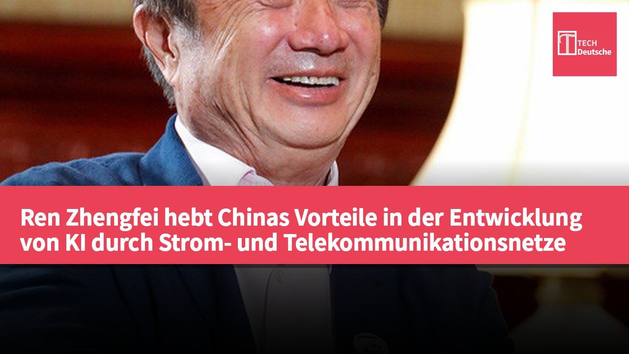 Ren Zhengfei hebt Chinas Vorteile in der Entwicklung von KI durch Strom- und Telekommunikationsnetze hervor