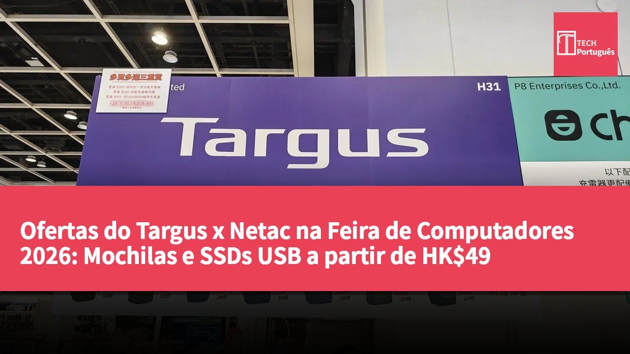 Ofertas do Targus x Netac na Feira de Computadores 2026: Mochilas e SSDs USB a partir de HK$49
