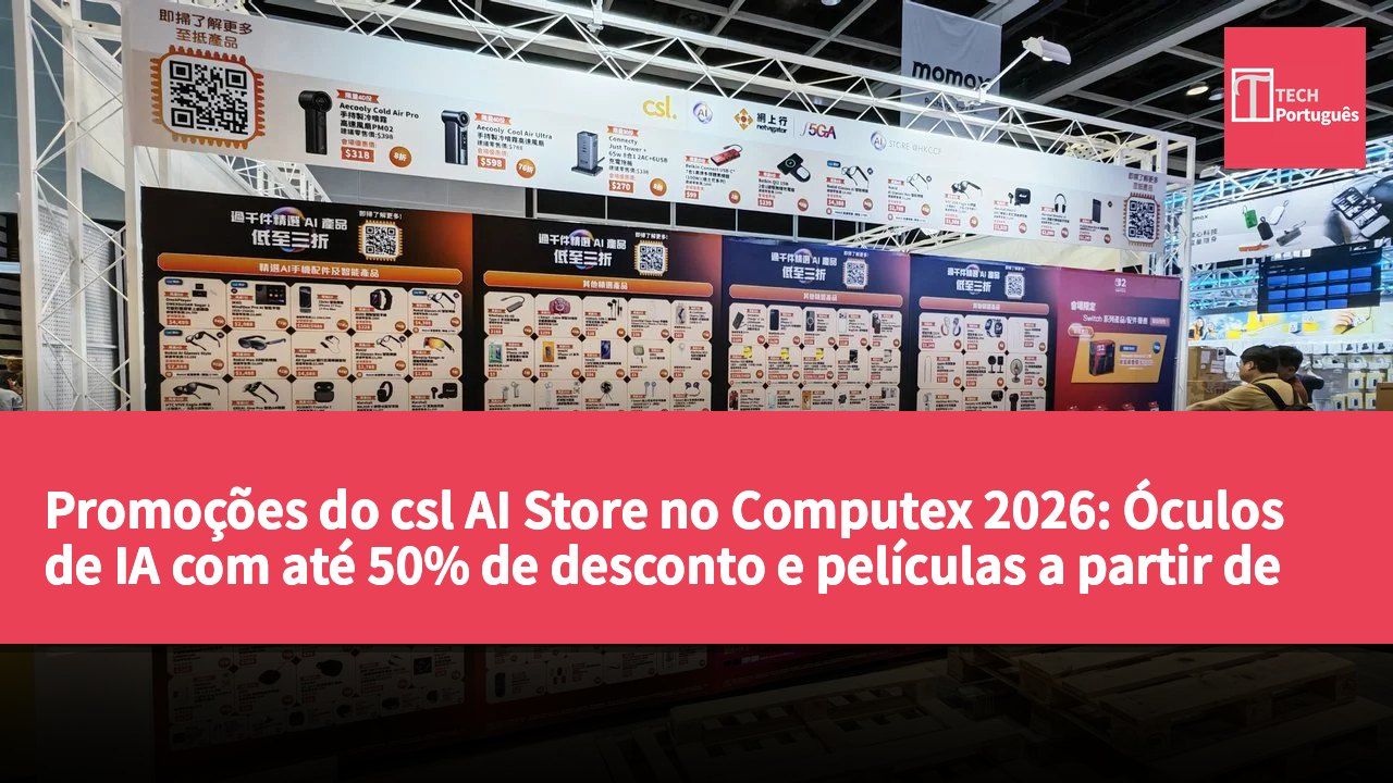 Promoções do csl AI Store no Computex 2026: Óculos de IA com até 50% de desconto e películas a partir de HK$5