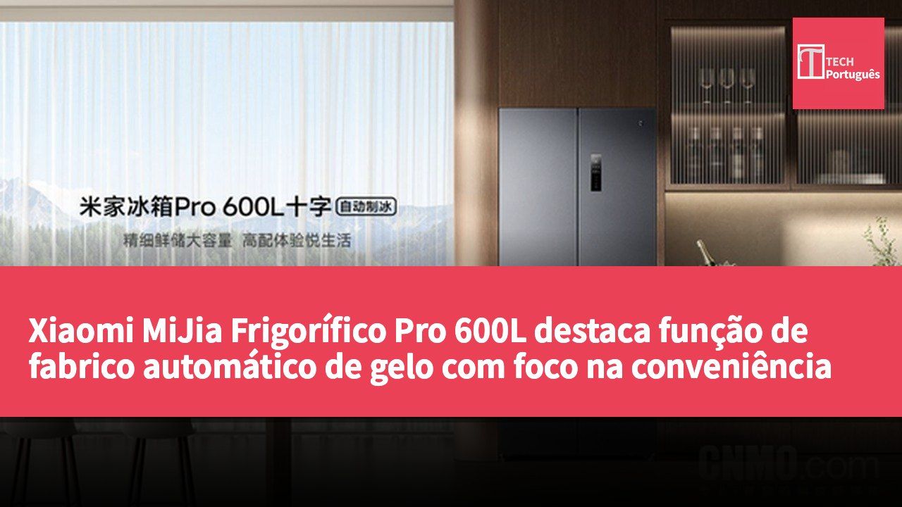 Xiaomi MiJia Frigorífico Pro 600L destaca função de fabrico automático de gelo com foco na conveniência e higiene
